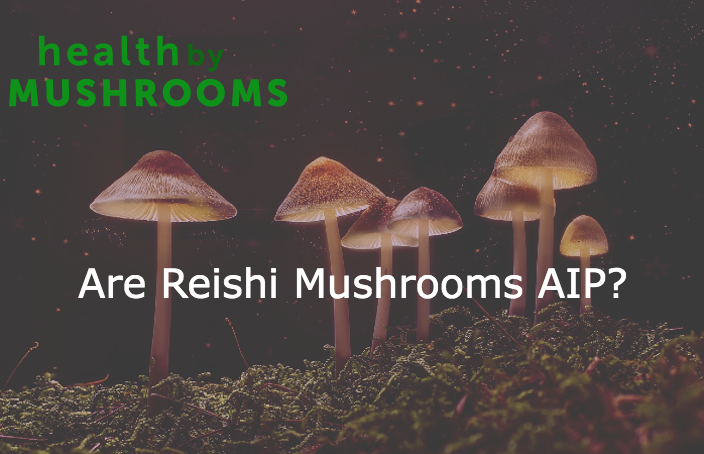 Are Reishi Mushrooms AIP featured image